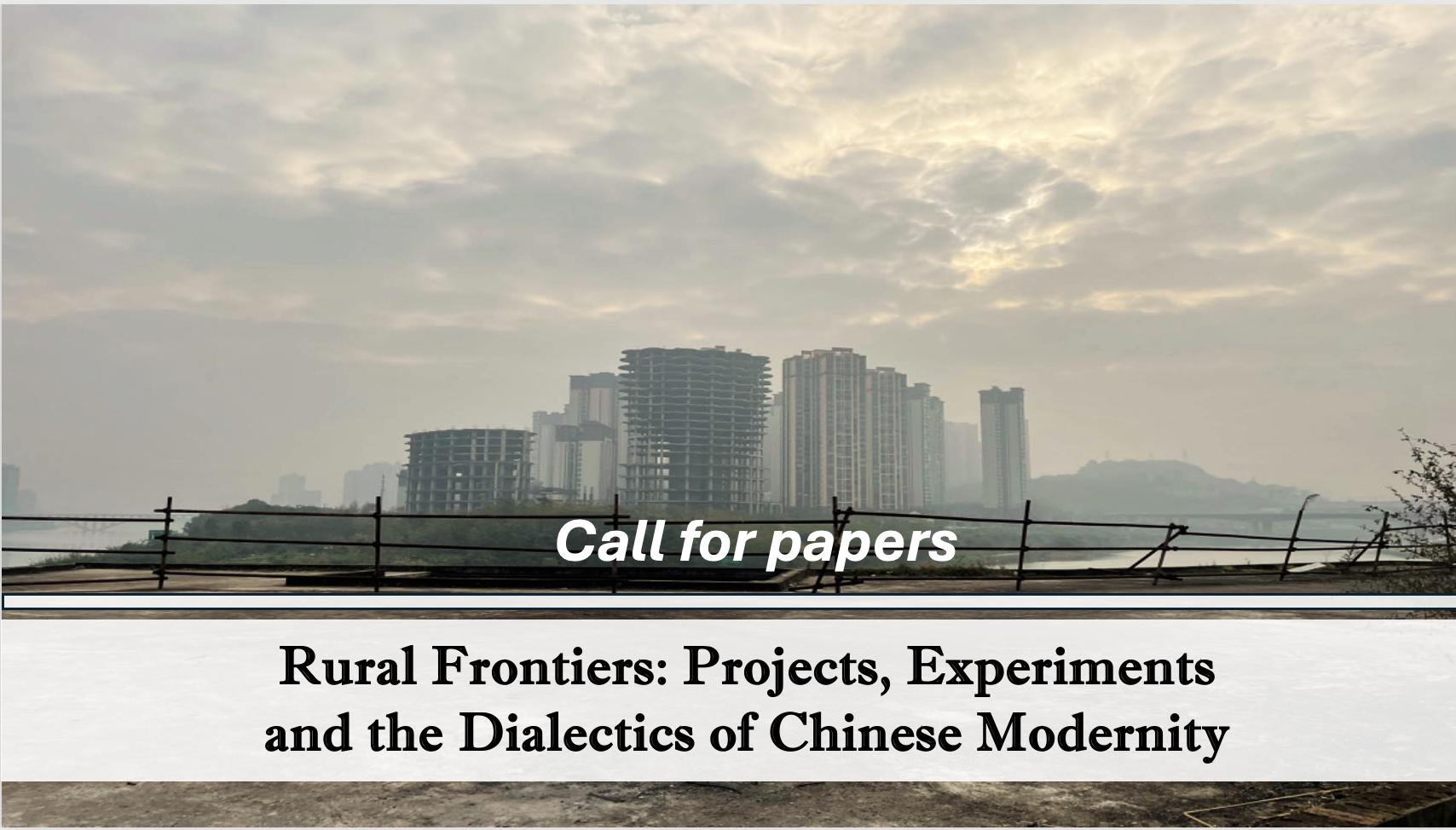徵集論文： Special Issue/Edited Volume “Rural Frontiers: Projects, Experiments, and the Dialectics of Chinese Modernity”